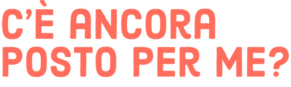 C'è ancora posto per me?